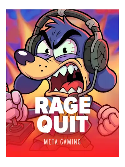 Rage Quit — Meta Gaming